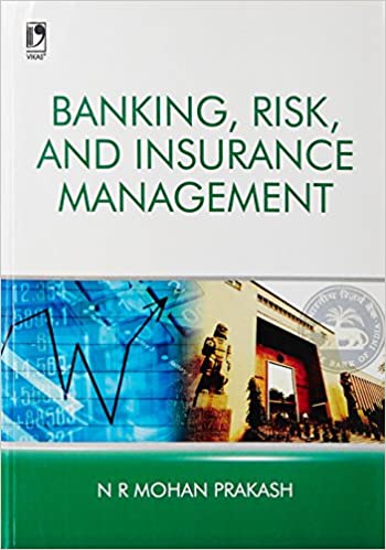 Banking, Risk and Insurance Management Mohan Prakash N R